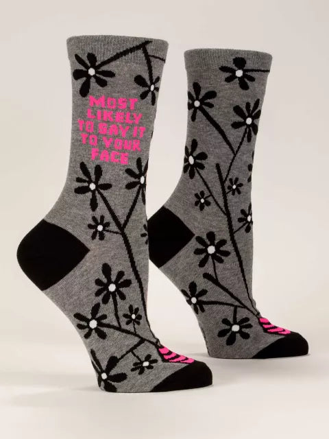 MOST LIKELY TO SAY IT TO YOUR FACE WOMENS SOCK