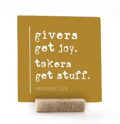Givers Get Joy. Takers Get Stuff, 4x4