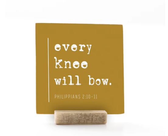 Every Knee Will Bow, 4x4