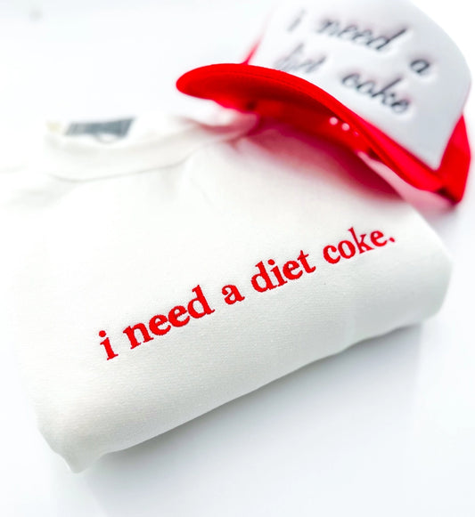 I NEED A DIET COKE SWEATSHIRT