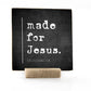Made for Jesus, 4x4