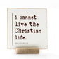 I Cannot Live The Christian Life, 4x4