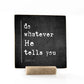 Do Whatever He Tells You, 4x4