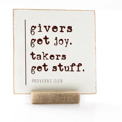 Givers Get Joy. Takers Get Stuff,  4x4