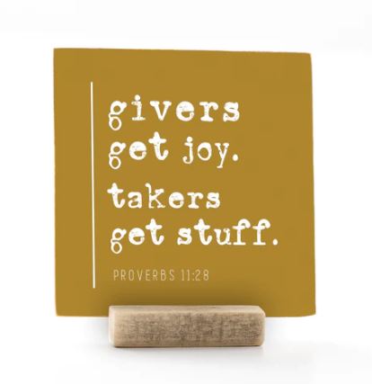 Givers Get Joy. Takers Get Stuff,  4x4