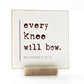 Every Knee Will Bow, 4x4