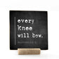 Every Knee Will Bow, 4x4