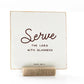 Serve the Lord With Gladness, 4x4